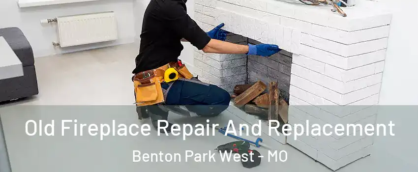 Old Fireplace Repair And Replacement Benton Park West - MO
