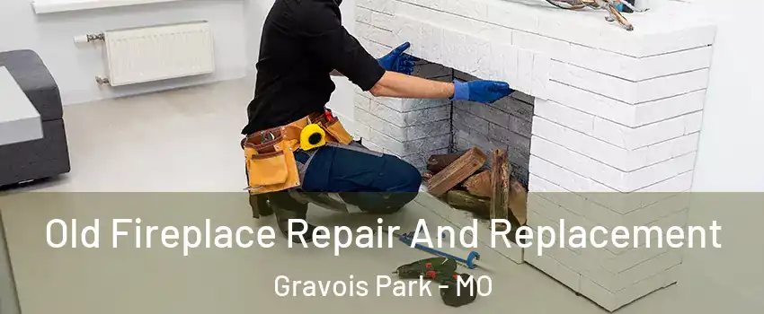 Old Fireplace Repair And Replacement Gravois Park - MO