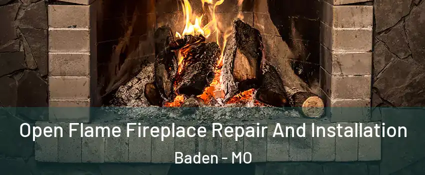 Open Flame Fireplace Repair And Installation Baden - MO