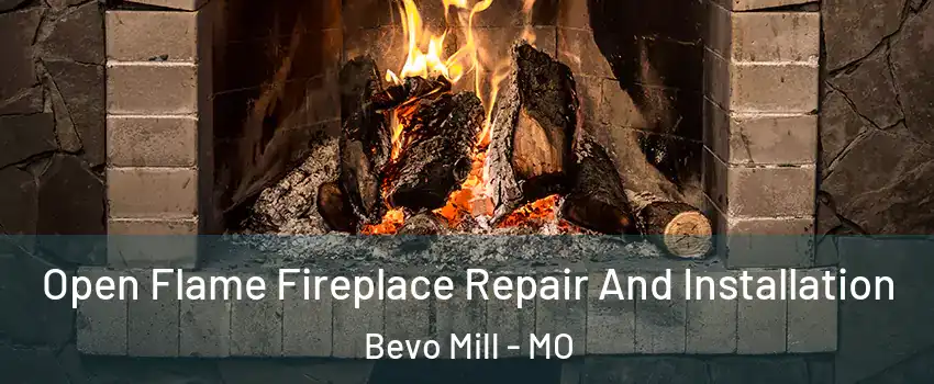 Open Flame Fireplace Repair And Installation Bevo Mill - MO