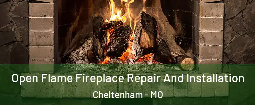 Open Flame Fireplace Repair And Installation Cheltenham - MO