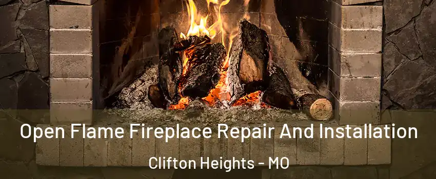 Open Flame Fireplace Repair And Installation Clifton Heights - MO