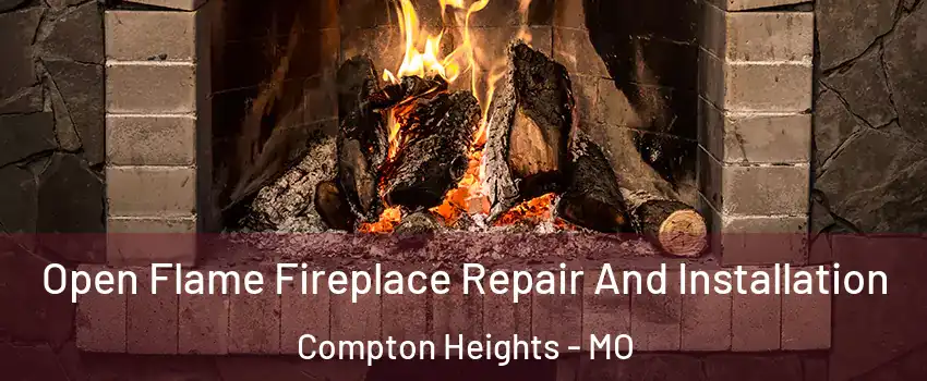 Open Flame Fireplace Repair And Installation Compton Heights - MO
