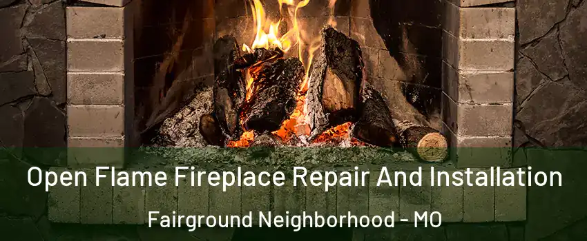 Open Flame Fireplace Repair And Installation Fairground Neighborhood - MO