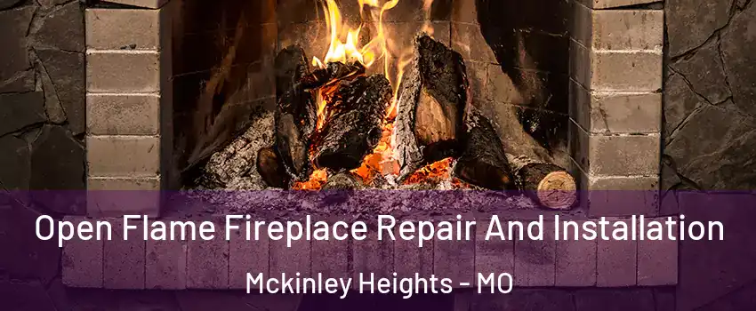 Open Flame Fireplace Repair And Installation Mckinley Heights - MO