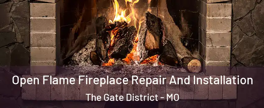 Open Flame Fireplace Repair And Installation The Gate District - MO