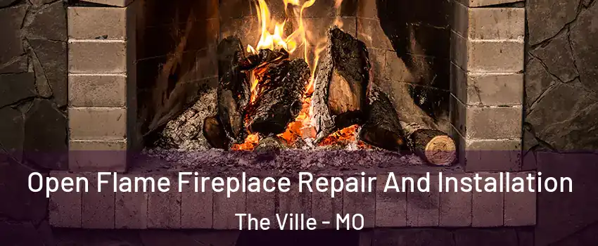 Open Flame Fireplace Repair And Installation The Ville - MO