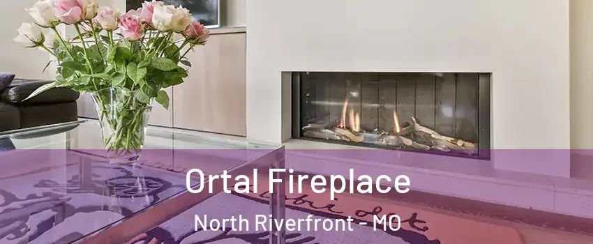 Ortal Fireplace North Riverfront - MO