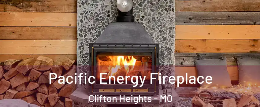 Pacific Energy Fireplace Clifton Heights - MO