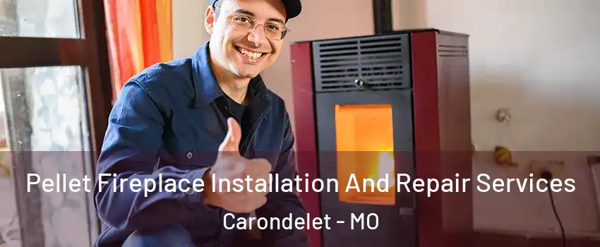 Pellet Fireplace Installation And Repair Services Carondelet - MO