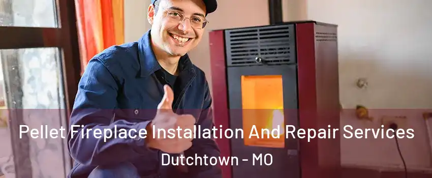 Pellet Fireplace Installation And Repair Services Dutchtown - MO