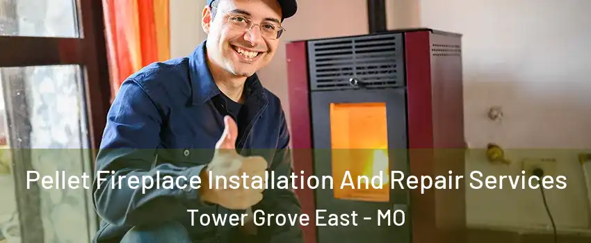 Pellet Fireplace Installation And Repair Services Tower Grove East - MO