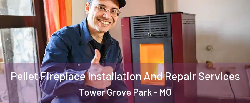 Pellet Fireplace Installation And Repair Services Tower Grove Park - MO