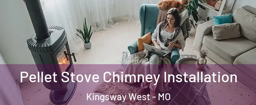 Pellet Stove Chimney Installation Kingsway West - MO
