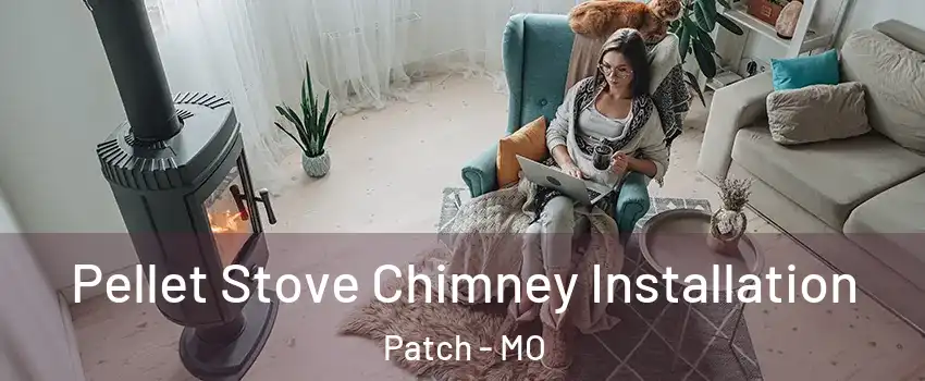 Pellet Stove Chimney Installation Patch - MO