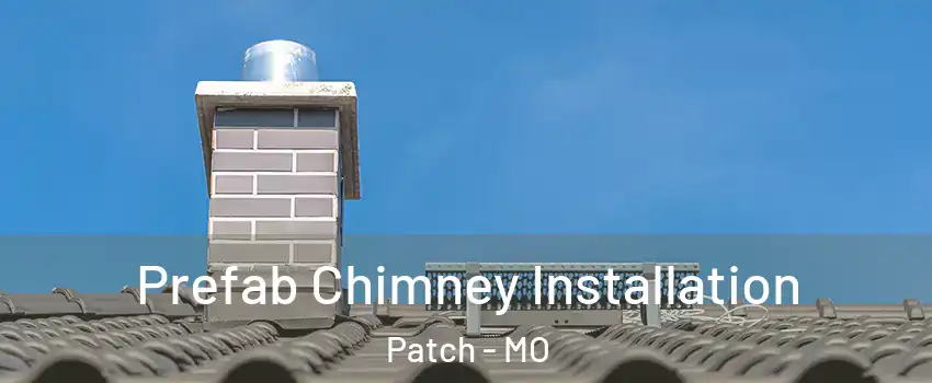 Prefab Chimney Installation Patch - MO