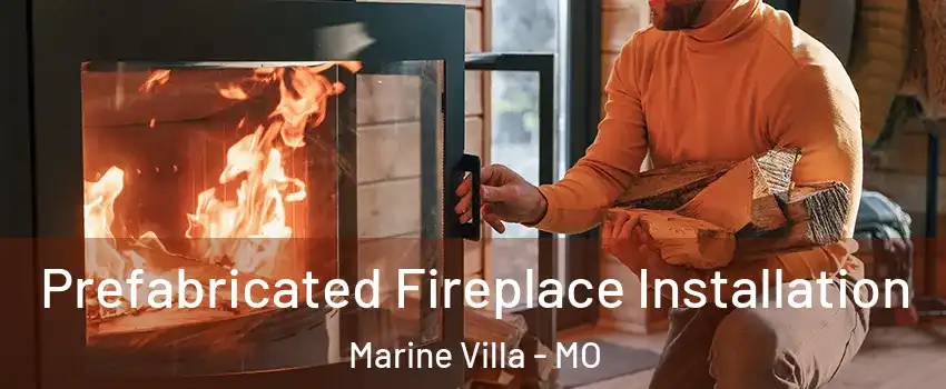 Prefabricated Fireplace Installation Marine Villa - MO