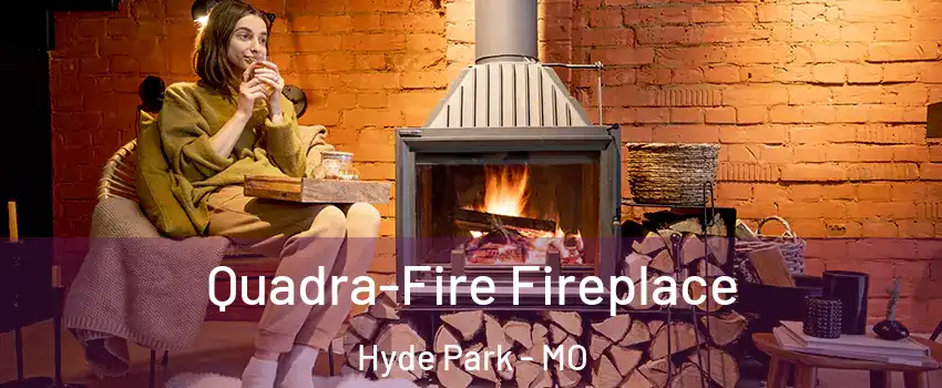 Quadra-Fire Fireplace Hyde Park - MO