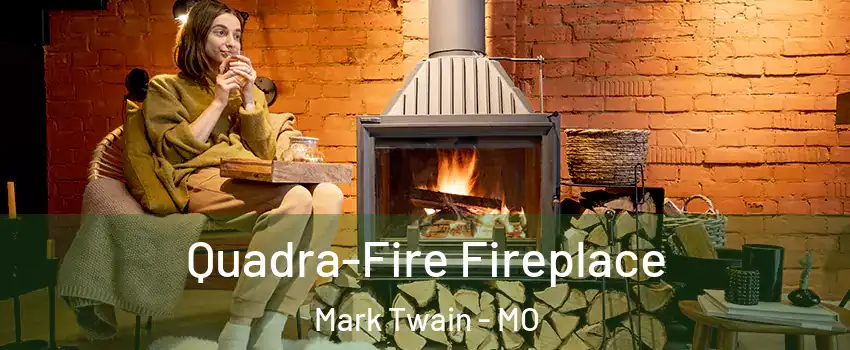 Quadra-Fire Fireplace Mark Twain - MO