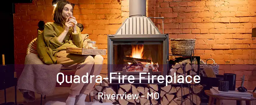Quadra-Fire Fireplace Riverview - MO