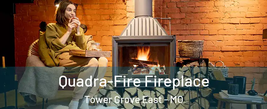 Quadra-Fire Fireplace Tower Grove East - MO