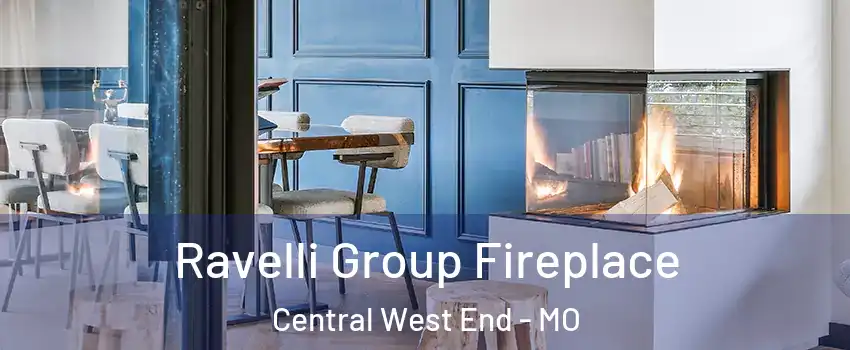 Ravelli Group Fireplace Central West End - MO