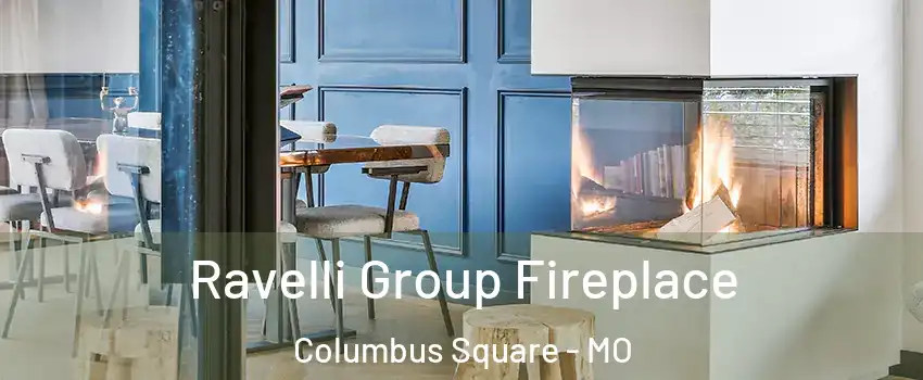 Ravelli Group Fireplace Columbus Square - MO