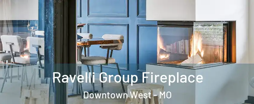 Ravelli Group Fireplace Downtown West - MO