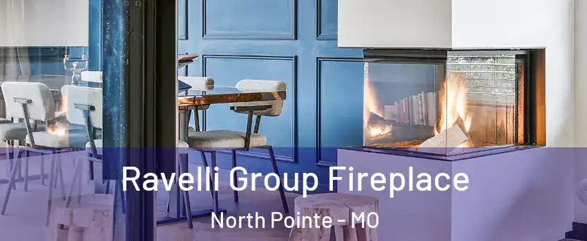 Ravelli Group Fireplace North Pointe - MO