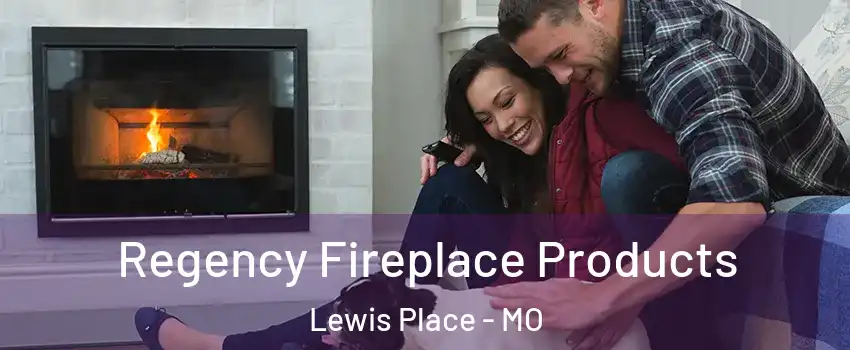 Regency Fireplace Products Lewis Place - MO
