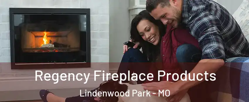 Regency Fireplace Products Lindenwood Park - MO