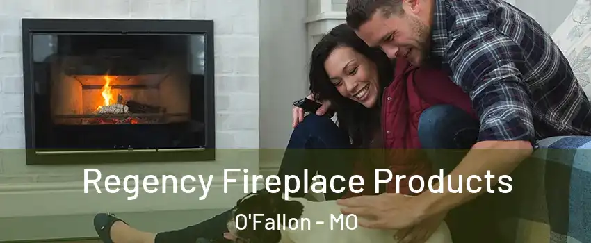 Regency Fireplace Products O'Fallon - MO