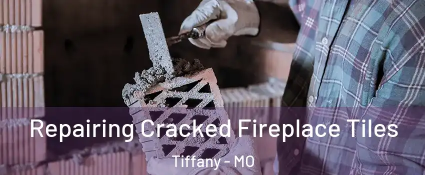 Repairing Cracked Fireplace Tiles Tiffany - MO