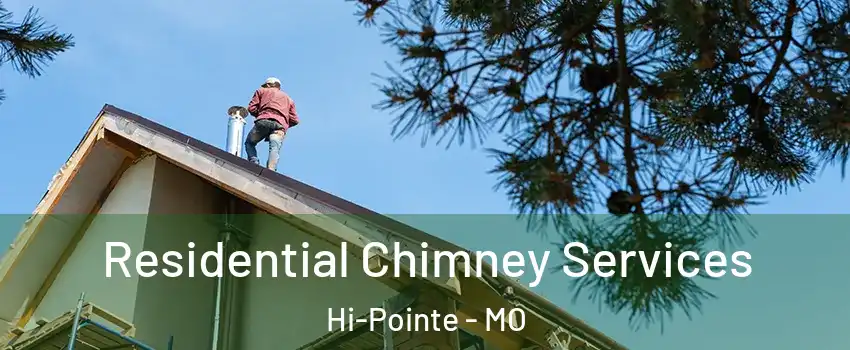 Residential Chimney Services Hi-Pointe - MO