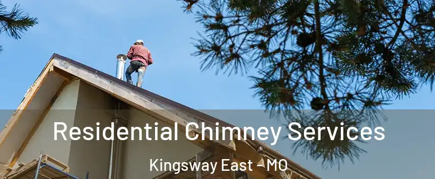 Residential Chimney Services Kingsway East - MO