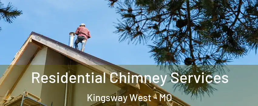 Residential Chimney Services Kingsway West - MO