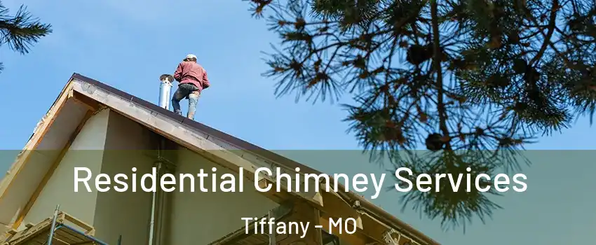 Residential Chimney Services Tiffany - MO