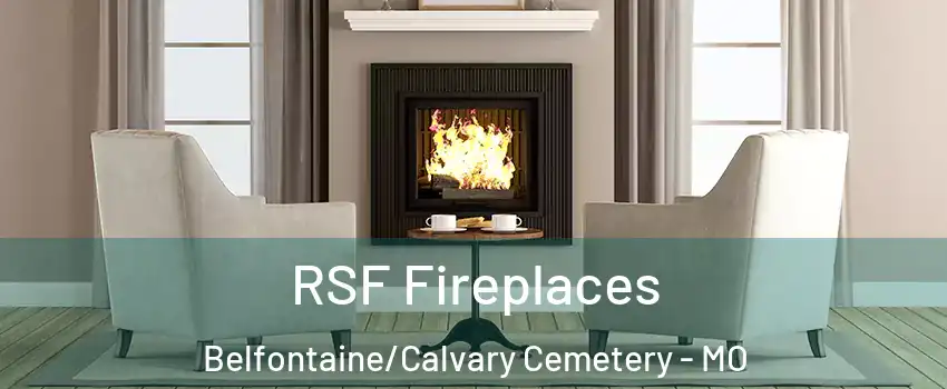 RSF Fireplaces Belfontaine/Calvary Cemetery - MO