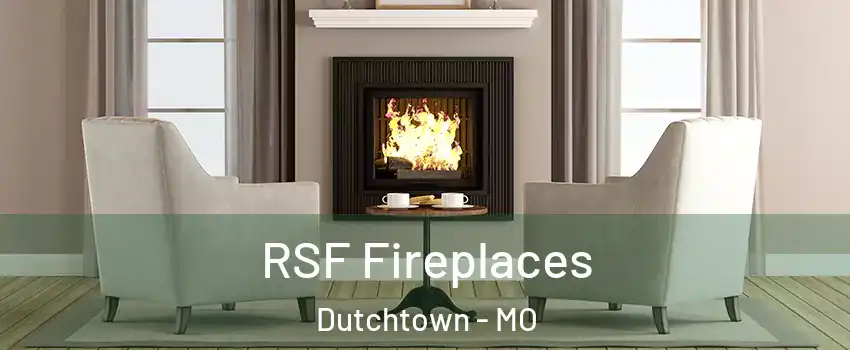 RSF Fireplaces Dutchtown - MO