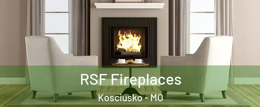 RSF Fireplaces Kosciusko - MO