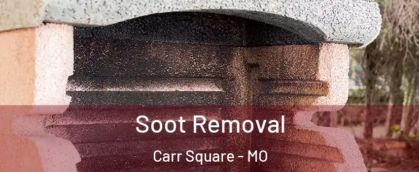 Soot Removal Carr Square - MO