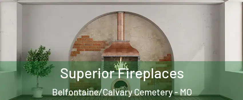 Superior Fireplaces Belfontaine/Calvary Cemetery - MO