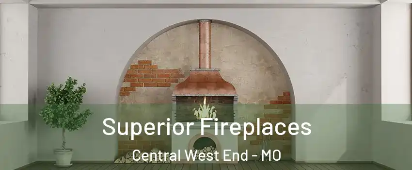 Superior Fireplaces Central West End - MO