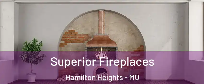 Superior Fireplaces Hamilton Heights - MO