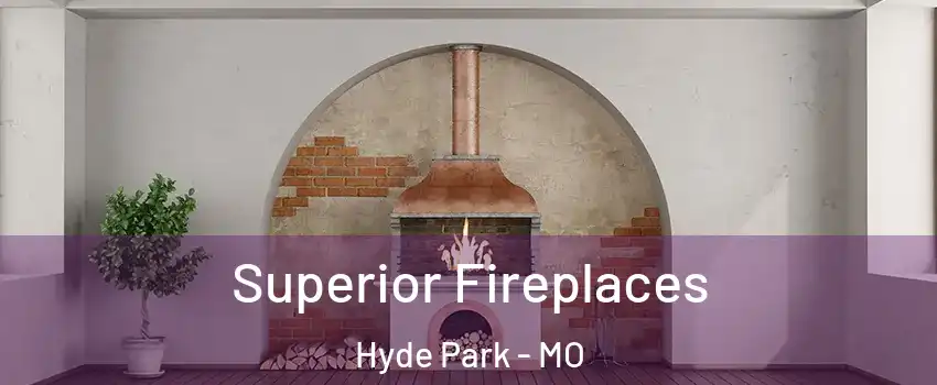 Superior Fireplaces Hyde Park - MO