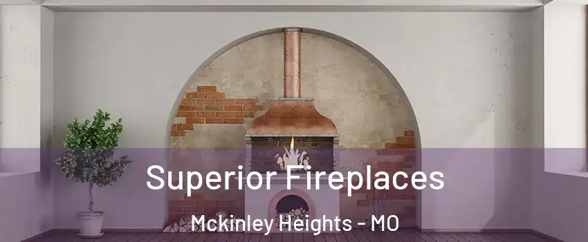 Superior Fireplaces Mckinley Heights - MO