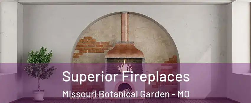 Superior Fireplaces Missouri Botanical Garden - MO