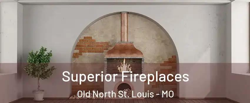 Superior Fireplaces Old North St. Louis - MO