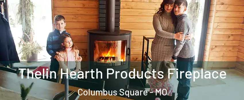 Thelin Hearth Products Fireplace Columbus Square - MO