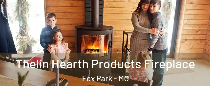 Thelin Hearth Products Fireplace Fox Park - MO